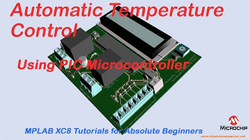 11- Project 2 Automatic Temperature Control System, part 1 | MPLAB XC8 for Beginners Tutorial