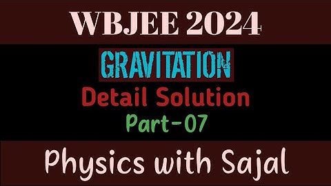WBJEE PHYSICS PYQ SOLUTION|| GRAVITATION|| PART-07