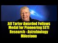 Jill Tarter Awarded Fellows Medal for Pioneering SETI Research - Astrobiology Milestone