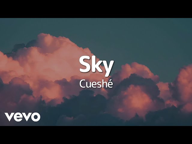 Cueshé - Sky [Lyric Video] class=
