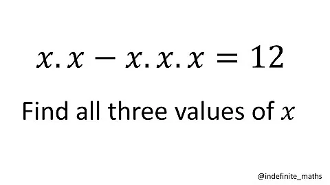 x² - x³ = 12  |  Find the values of x |  Olympiad maths question