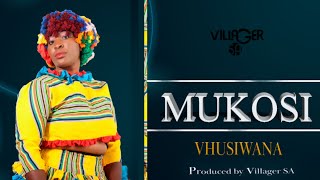 Mukosi - Vhusiwana (Produced by Villager SA)