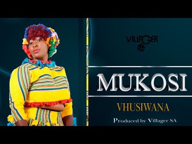 Mukosi - Vhusiwana (Produced by Villager SA) class=