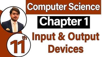 11th Class Computer Science Chapter 1 -  Input & Output Devices - ICS Computer Part 1 Chapter 1