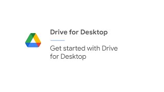 Get started with Drive for Desktop