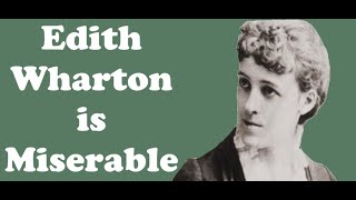 Edith Wharton is Miserable (spoilers)