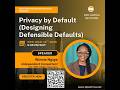 Data Protection in Practice: Privacy by Default (Designing Defensible Defaults)