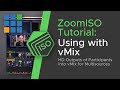 ZoomISO Tutorial: Bring Zoom into vMix + Powerful Workflows