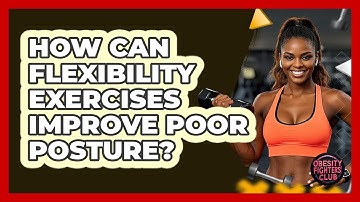 How Can Flexibility Exercises Improve Poor Posture? - Obesity Fighters Club