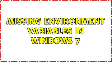 Missing environment variables in Windows 7 (4 Solutions!!)