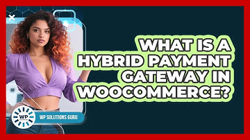 What Is A Hybrid Payment Gateway In WooCommerce?