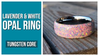 Creating a Lavender and White Opal Tungsten Core Ring