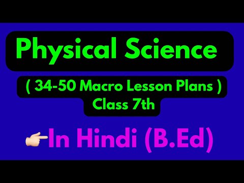Physical Science (34-50 macro lesson plans) 7th class (in hindi) macro lesson plans of life science