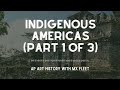 AP Art History - The Indigenous Americas (part 1 of 3)