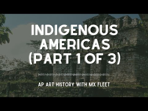 AP Art History - The Indigenous Americas (part 1 of 3)