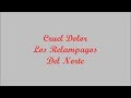 Cruel Dolor (Cruel Pain) - Los Relampagos Del Norte (Letra - Lyrics)