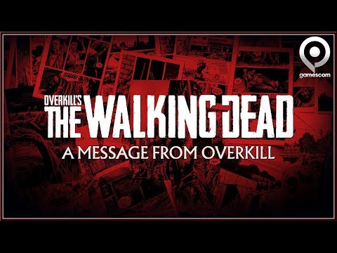 OVERKILL's The Walking Dead - NEW A Message From OVERKILL We're coming To Gamescom 2018