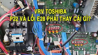 vrv toshiba error E28 and P22 how to handle