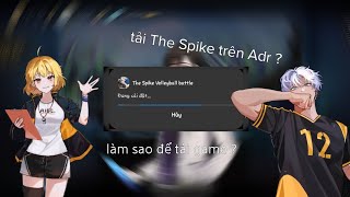 Hướng Dẫn Tải The Spike Trên Androi ! | THE SPIKE CROSS - VOLLEYBALL STORY  screenshot 2