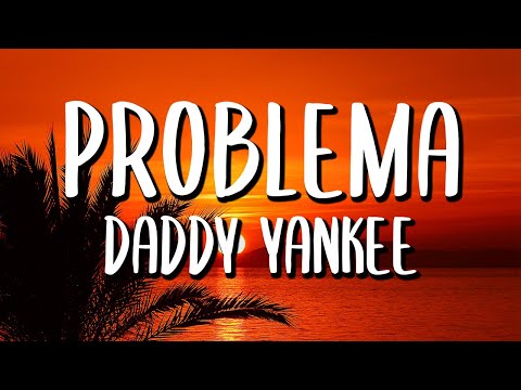 Daddy Yankee - Problema (Letra/Lyrics)