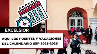 ¿Cuándo no habrá clases? Aquí los puentes y vacaciones del calendario SEP 2025-2026