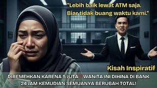 DIREMEHKAN KARENA 5 JUTA‼️ WANITA INI DIHINA DI BANK, 24 JAM KEMUDIAN SEMUANYA BERUBAH TOTAL!