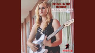 Video thumbnail of "Priscilla The Outlaw - Go My Own Way"