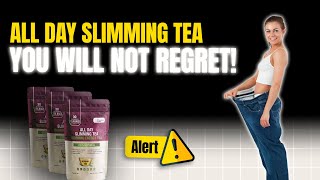 ALL DAY SLIMMING TEA 🚨((❌WATCH THIS! ❌))🚨 ALL DAY SLIMMING TEA REVIEWS - All Day Slimming Tea Review