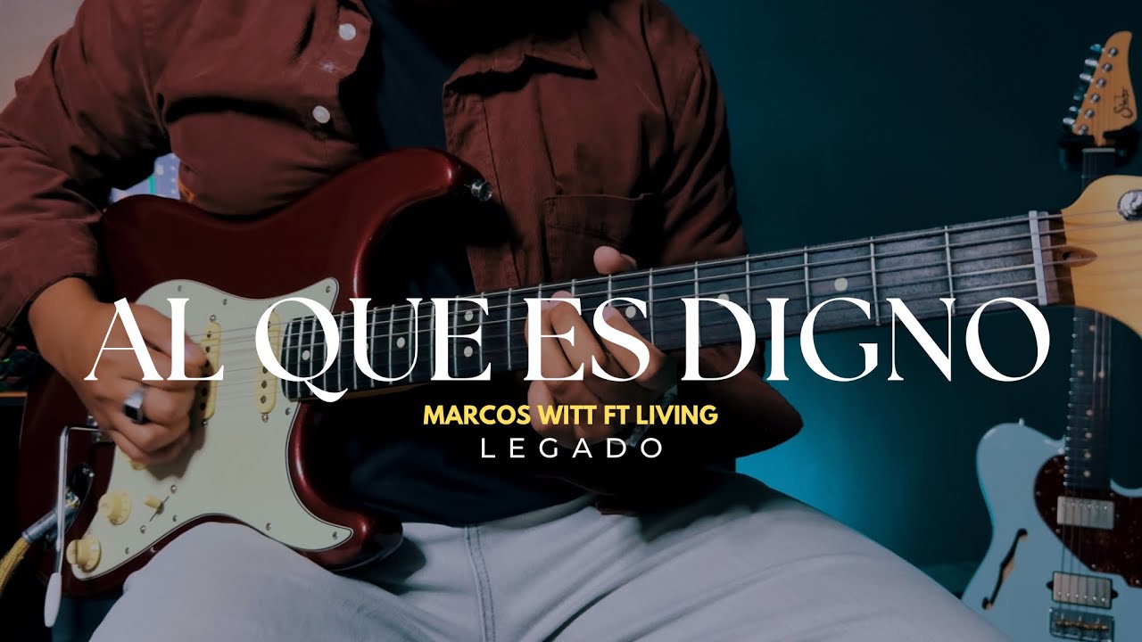 AL QUE ES DIGNO LEGADO| MARCOS WITT FT LIVING | GUITAR COVER @EngineFx @marcoswitt