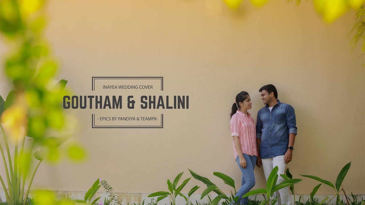 Inayae Wedding cover | Postwedding | Goutham & Shalini | Epics by Pandiya |Teampk |