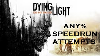 Dying Light: Any% Speedrun Attempts