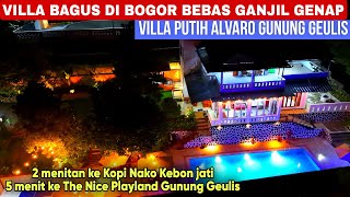 VILLA BAGUS BEBAS GANJIL GENAP DAN ANTI MACET‼️ VILLA PUTIH ALVARO GUNUNG GEULIS BOGOR‼️