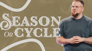 Are You in a Season or Stuck in a Cycle? | Pastor Adam Mesa