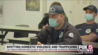 Las Vegas firefighters taught how to look for domestic violence, trafficking