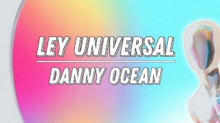 Danny Ocean - Ley Universal | [Letra]