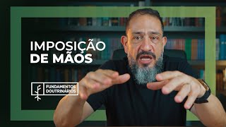 Luciano Subirá - IMPOSIÇÃO DE MÃOS | FD#22