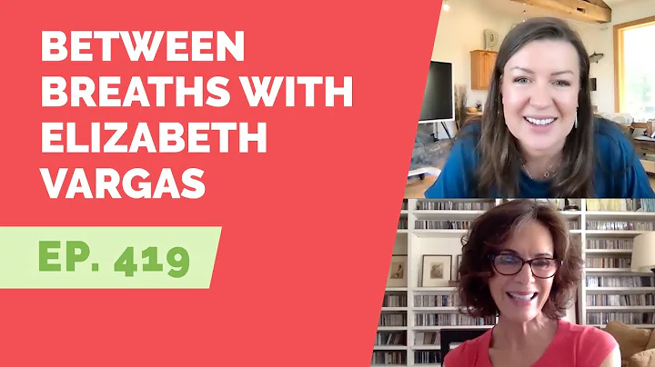 EP 419: Between Breaths with Elizabeth Vargas