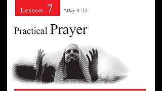 Adult Sabbath School Lesson Study | Practical Prayer May 16,  2026