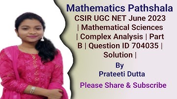 CSIR UGC NET June 2023 | Mathematical Sciences | Complex Analysis | Part B | Question ID 704035 |