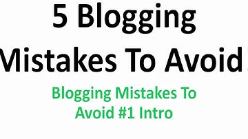 5 Blogging Mistakes To Avoid [Training Tutorial]