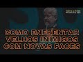 COMO ENFRENTAR VELHOS INIMIGOS COM NOVAS FACES? - Hernandes Dias Lopes