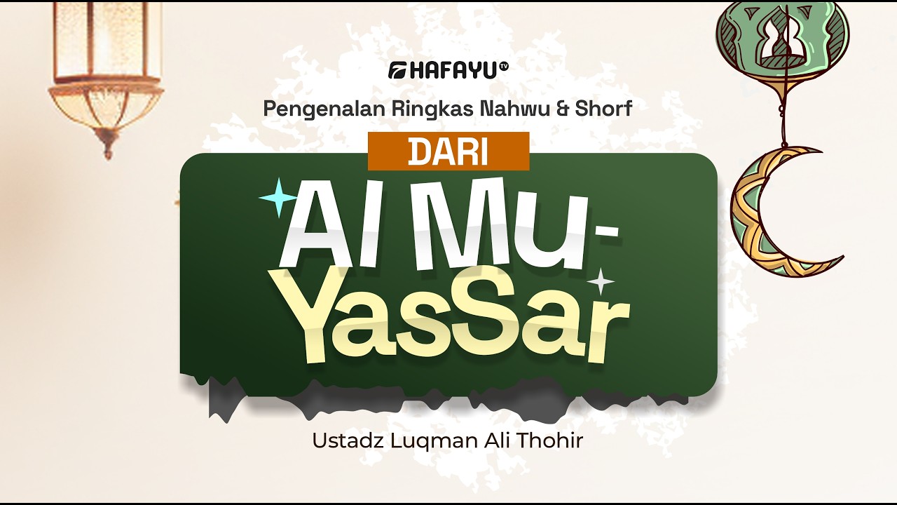 Pengenalan Ringkas Nahwu & Shorf Al Muyassar |Pertemuan 1 | Ustadz Luqman Ali Thohir Hafidzahullah
