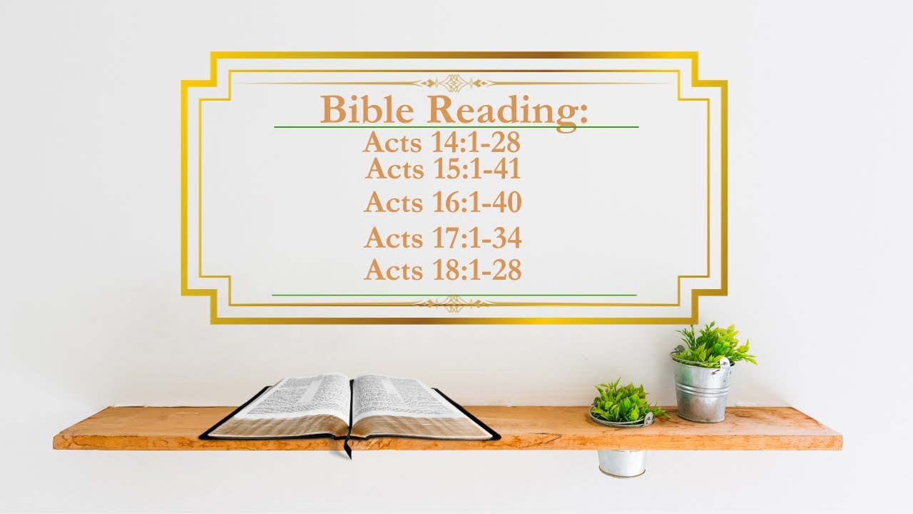 Bible Reading Acts 14 1 28 Acts15 1 41 Acts 16 1 40 Acts 17 1 34 Bible reading acts 14 1 28 acts15 1 41 acts 16 1 40 acts 17 1 34