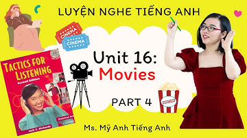 Luyện nghe tiếng Anh - Tactics for Listening - Developing - Unit 16: Movies - Part 4: TEST.