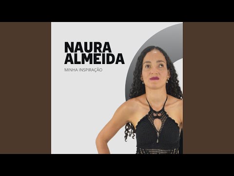 Naura Almeida - Minha Inspiração - Ouvir Música
