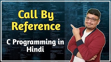 Call By Reference In C | C Programming In Hindi | PART 64