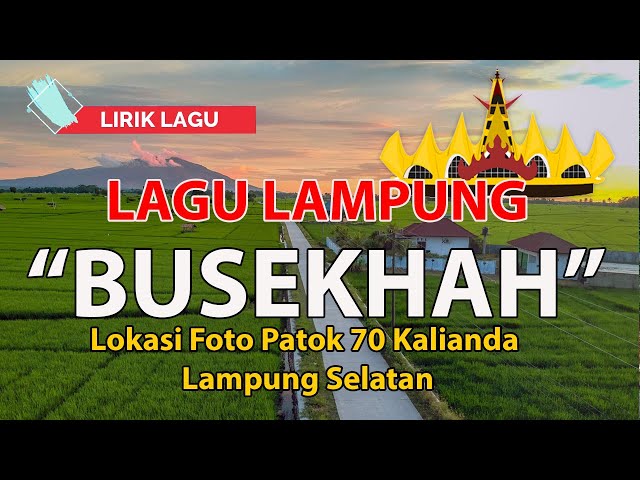 Lagu Lampung Busekhah (lirik lagu) class=