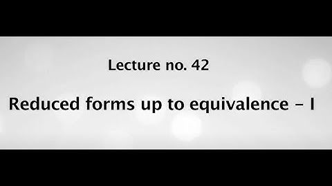 Reduced forms up to equivalence - I #swayamprabha #CH38SP