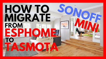 Migrate from ESPHOME to TASMOTA on SONOFF MINI