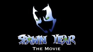 Spawn Year: The Movie